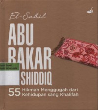 Image of Abu Bakar Al-Shiddiq: 55 Hikmah Menggugah dari Kehidupan Sang Khalifah