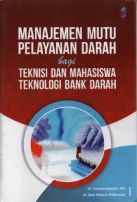 Image of Manajemen Mutu Pelayanan Darah Bagi Teknisi Dan Mahasiswa Teknologi Bank Darah